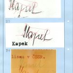 Sporný podpis znění „Kapek“ na tzv. zvacím dopise (23), na dopise s oslovením „Vážený soudruhu“ (24) a superprojekční fotografie sporného a pravého podpisu Antonína Kapka (25)